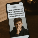 Loja é condenada por expor indevidamente imagem de adolescente como suspeito de crime